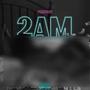 2 AM (Explicit)