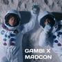 GAMBI X MADCON