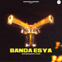 Banda Esya (Explicit)