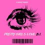 Pretty Girls love BI (Explicit)