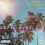 KRY NO MORE (feat. J-Lega & M.O.E Almighty) [Explicit]