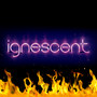 Ignescent