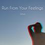 Run From Your Feelings