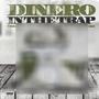 Dinero In The Trap (Explicit)