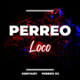 Perreo Loco (Remix) [Explicit]