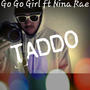 Go go Girl (feat. TADDO & NinaRae) [Explicit]