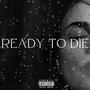 Ready to Die (feat. Kush Kevo) [Explicit]