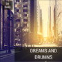 Dreams and Drumns