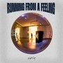 Running From A Feeling
