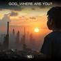 God, Where Are You?