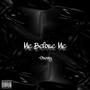 Me Before Me (Explicit)