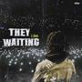 They Waiting (Explicit)