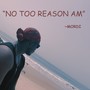 NO TOO REASON AM