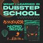 What I Learned In Dubstep School