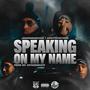 Speaking On My Name (feat. Dustystaytrue) [Explicit]