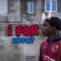 i for know? (Explicit)