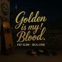 Golden is my Blood (feat. Bug One & Golden Blood Music) [Explicit]