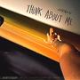 Think About Me (Explicit)