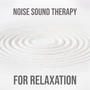 Noise Sound Therapy for Relaxation (Stress Relief and Tranquil Sleep, Green Noise, White Noise and Pink Noise, Gentle Nature)