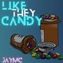 Like They Candy (Explicit)