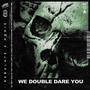 We Double Dare You (Explicit)