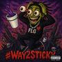 #Way2Sticky (Explicit)