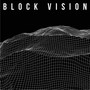 Block Vision