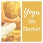 Yoga im Herbst: Musik zum Hintergrund für Yoga für Anfänger und Fortgeschrittene, Entspannende Meditationsmusik