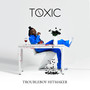 Toxic (Explicit)