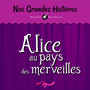 Nos grandes histoires : Alice au pays des merveilles