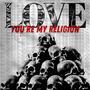 Love, you're my religion (Explicit)