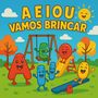 A E I O U Vamos brincar