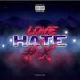 Love Hate N HasX (Explicit)