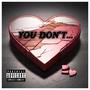 You Don't (feat. SwaGG973) [Explicit]