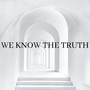 We Know The Truth (Explicit)