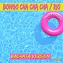 Bongo cha cha cha / Rio (Bachata version)