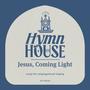 Jesus, Coming Light (Hymn House)