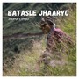 BATASLE JHAARYO