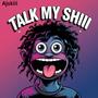 Talk my shiii (Explicit)