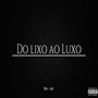 Do Lixo ao Luxo (Explicit)