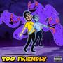 Too Friendly (Explicit)