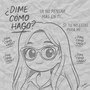 ¿Dime Cómo Hago?