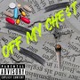 Off My Che$t (Explicit)