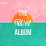 The Wet Album