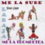 Me La Sube Me La Baja Me La Trompetea