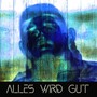 Alles wird gut (Explicit)