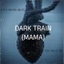 Dark Train Mama (feat. Mello Vee)