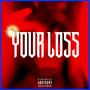 Your Loss (Explicit)