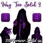 Way Too Solid 3 (Explicit)