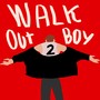 Walk Out Boy 2